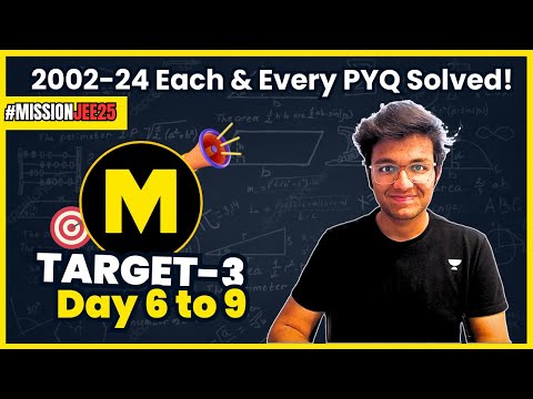 JEE 2025: TARGET-3 DAY 6 to 9 | 2002-24 Each PYQ Solved! | The Unbeatable Crash Course