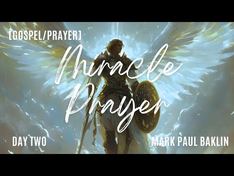Miracle Prayer [Day Two] – Mark Paul Baklin