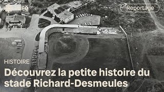 Découvrez la petite histoire du stade Richard-Desmeules