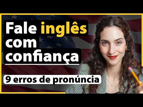 9 dificuldades mais comuns na PRONÚNCIA em INGLÊS que todo brasileiro comete (e como corrigir!)