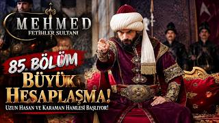 Mehmed 85. Bölüm Fragmanı | Büyük Hesaplaşma! Uzun Hasan ve Karaman Hamlesi Başlıyor!