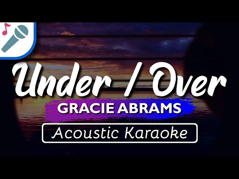 Gracie Abrams – Under / Over – Karaoke Instrumental (Acoustic)