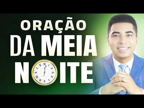 ORAÇÃO DA MEIA-NOITE - 10 DE JANEIRO - MADRUGADA DE HOJE