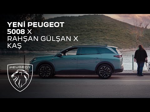 Yeni Peugeot 5008 X Rahşan Gülşan X Kaş