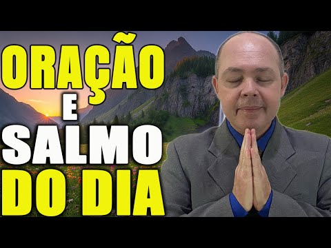 ORAÇÃO DO DIA - SALMO DO DIA: A inveja cai por terra diante da oração!