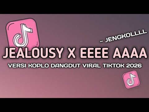 DJ JEALOUSY X EEEE AAAA ENGKOL VERSI KOPLO DANGDUT DANCE VIRAL TIKTOK 2026