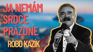 Robo Kazík - Ja nemám srdce prázdne