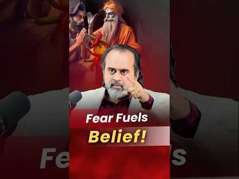 Fear Fuels Belief! || Acharya Prashant