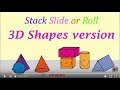 Exploring 3D Shapes: Stack, Slide, and Roll