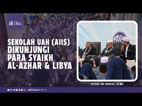 Sekolah UAH (AIIS) Dikunjungi Para Syaikh Al-Azhar dan Libya - Ustadz Adi Hidayat