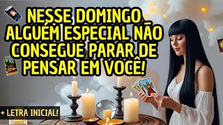 💓 NESSE DOMINGO ALGUÉM ESPECIAL NÃO CONSEGUE PARAR DE PENSAR EM VOCÊ! 🌟