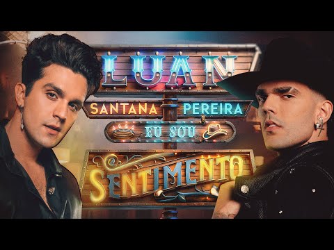 Luan Santana - EU SOU SENTIMENTO (part. Luan Pereira)