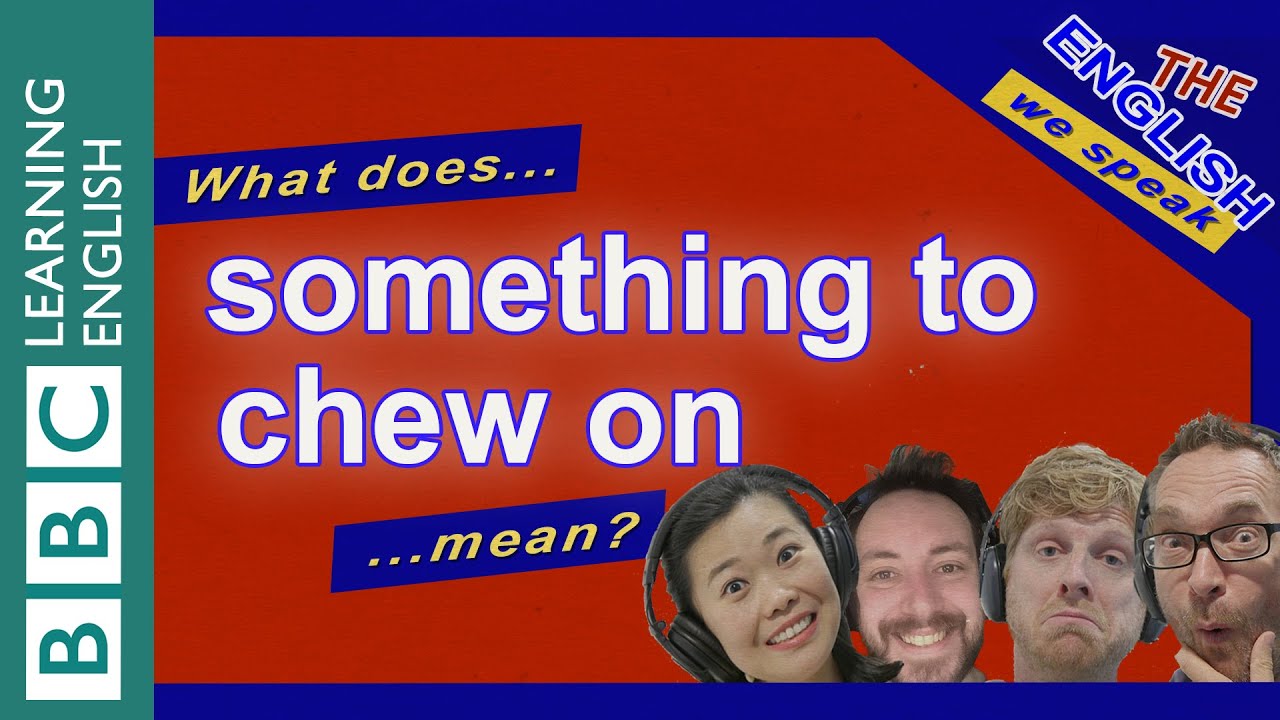 Something to chew on - The English We Speak