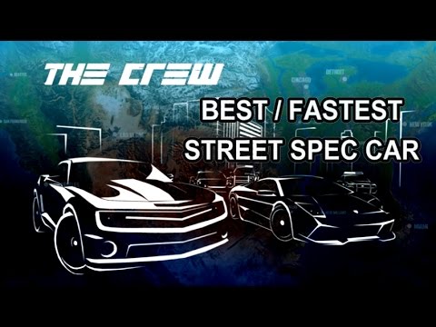 THE CREW BEST / FASTEST STREET SPEC CAR