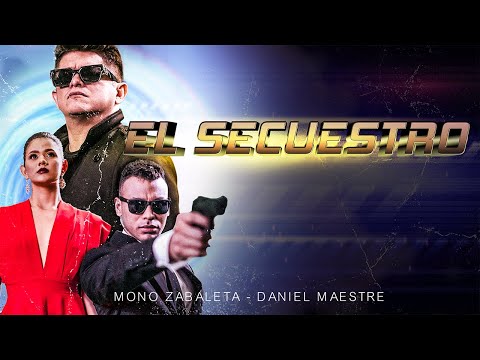 El Secuestro (Video Oficial) - Mono Zabaleta, Daniel Maestre