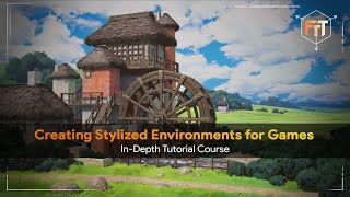 Creating Stylized Environments for Games - Tutorial Course