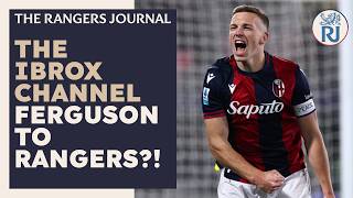 The Ibrox Channel | Lewis Ferguson to Rangers?!