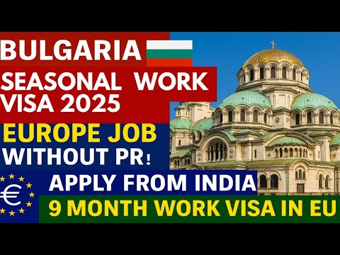 Bulgaria Seasonal Work Visa 2025 | Apply from India & Abroad