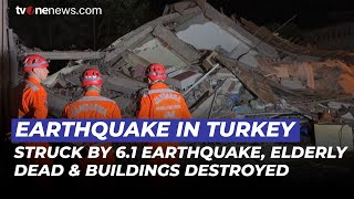 Turkey Struck 6.1 M Earthquake, Elderly Person Dead & Dozens of Buildings Destroyed | OneNews Update
