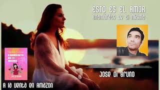 EL AMOR VERDADERO ES ESTO | Enamorate de ti misma | JOSE DI BRUNO