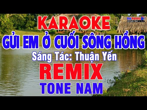 Gửi Em Ở Cuối Sông Hồng Karaoke REMIX Tone Nam Nhạc Sống || Karaoke Đại Nghiệp