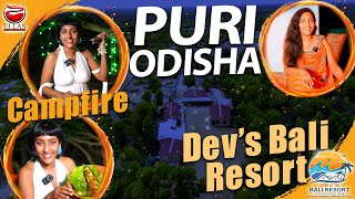 PURI | ODISHA | DEV'S BALI RESORT | CAMPFIRE | SMITA SANA #ullas #puri #odisha