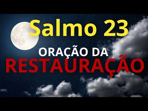 SALMO 23   ORAÇÃO DA RESTAURAÇÃO