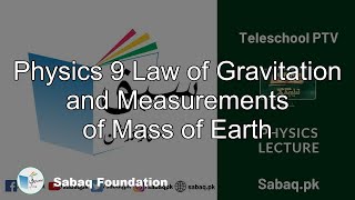 Physics 9 Law of Gravitation and  Measurements of Mass of Earth