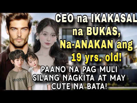 CEO NA IKAKASAL NA BUKAS, NA-ANAKAN ANG 19 YRS. OLD! PAANO NA PAG MULI NAGKITA AT MAY CUTE NA BATA!