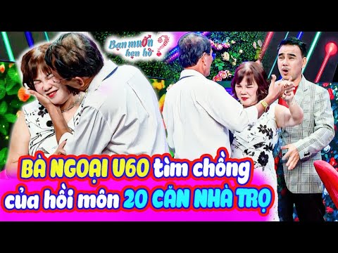 BÀ NGOẠI U60 đem CỦA HỒI MÔN 20 CĂN NHÀ TRỌ tìm chồng làm đàng trai ÔM HÔN say đắm | Bạn Muốn HẸN HÒ