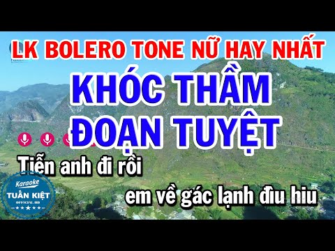 Karaoke Liên Khúc Bolero Tone Nữ Hay Nhất – Khóc Thầm – Đoạn Tuyệt