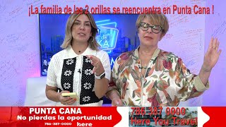 ¡La familia de las dos orillas se reencuentra en Punta Cana, RD!