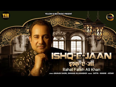 Rahat Fateh Ali Khan - Ishq-E-Jaan (Lyrical Video) | Anjaan Sagri, Shahab Allahabadi | 2025