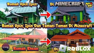 Rumah Upin Ipin dan Teman-Teman di Roblox dan Minecraft