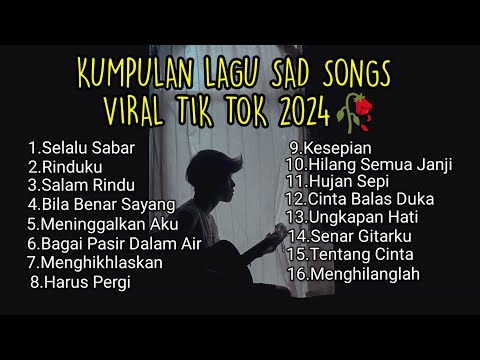 KUMPULAN LAGU SAD SONGS TERBARU 2024 VIRAL TIK TOK || kumpulan lagu pop galau Indonesia terpopuler