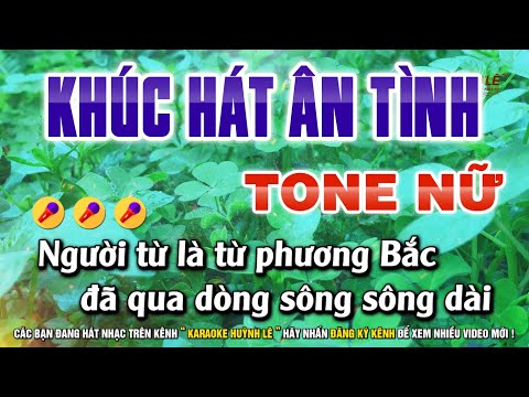 Khúc Hát Ân Tình Karaoke Tone Nữ | Karaoke Huỳnh Lê