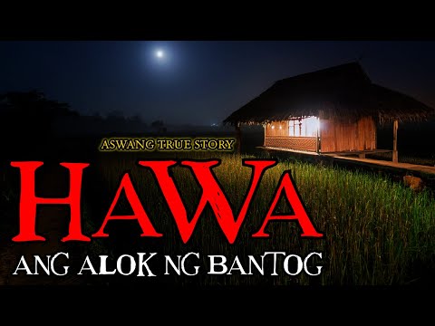 HAWA - ASWANG TRUE STORY