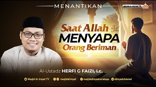 🔴 Saat Allah Subhanahu Wata'ala Menyapa Orang Beriman - Ust  Herfi Ghulam Faizi, Lc