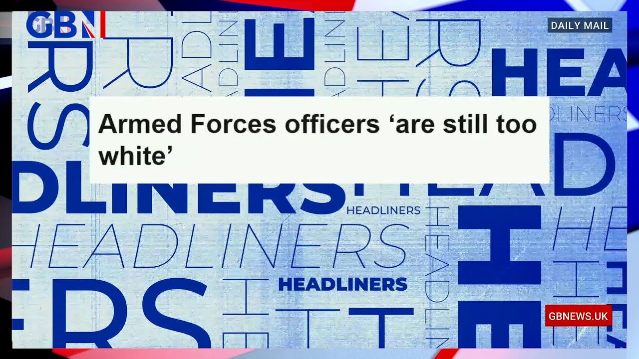 Armed Forces officers ‘are still too white’ 🗞 Headliners