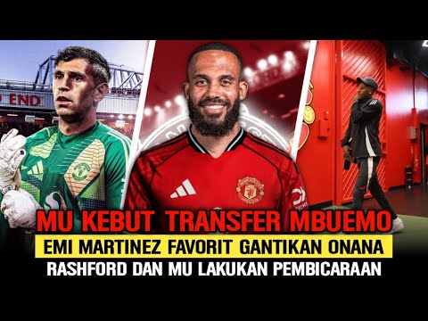 MU PERCEPAT TRANSFER MBUEMO🔜Emi Martinez Cocok Gantikan Onana📝Rashford Bicara Ke MU😱
