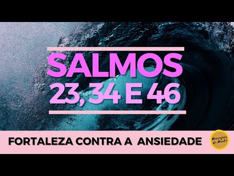 Salmos 23, 34 e 46 – Fortaleza contra a ansiedade