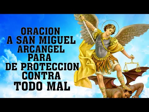 ORACION A SAN MIGUEL ARCANGEL PARA DE PROTECCION CONTRA TODO MAL, CONTRA ENEMIGOS Y ENFERMEDADES