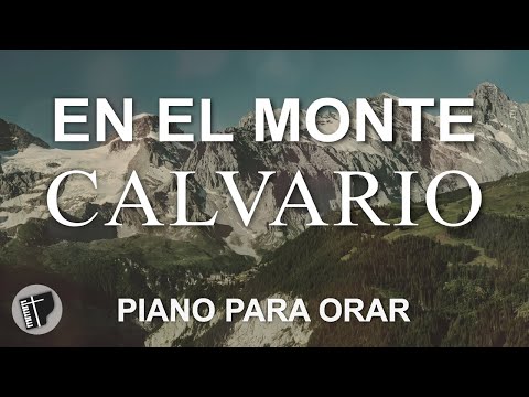 ✝ EN EL MONTE CALVARIO  -  1 hora de Música INSTRUMENTAL Cristiana para Orar