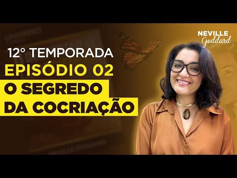 Episódio 2 - O Segredo da Cocriação | Série Neville Goddard com May Andrade - Temporada 12