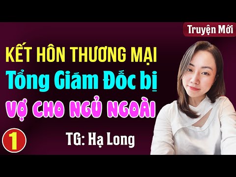 Kết hôn thương mại tổng giám đốc bị vợ cho ngủ ngoài Tập 1: Đọc truyện đêm khuya full 3s