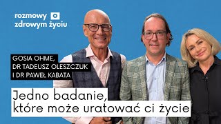 Jedno badanie, które może uratować ci życie | Paweł Kabata dr Tadeusz Oleszczuk Gosia Ohme