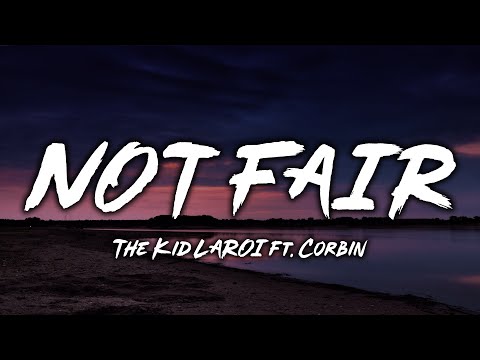 The Kid LAROI - NOT FAIR (Lyrics) ft. Corbin