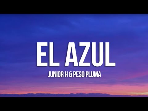 Junior H x Peso Pluma - El Azul (Letra/Lyrics)