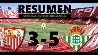 RESUMEN| Sevilla 3-5 Real Betis |Betisenvideo|