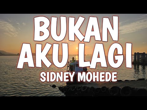 BUKAN AKU LAGI LYRIC - LOJ WORSHIP - SIDNEY MOHEDE